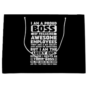 I Am a Proud Boss of Freaking Awesome Employees Sh Large Gift Bag
