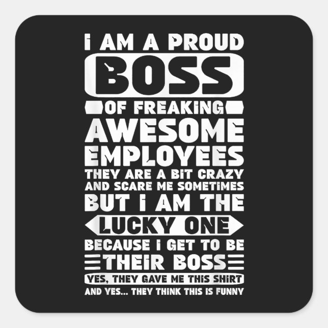 I Am a Proud Boss of Freaking Awesome Employees Sh Square Sticker (Front)