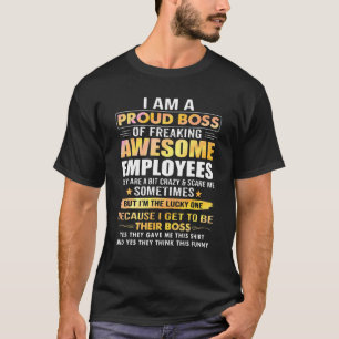 I Am A Proud Boss Of Freaking Awesome Employees T-Shirt