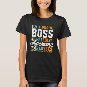 I Am A Proud Boss Of Freaking Awesome Employees T-Shirt