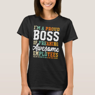 I Am A Proud Boss Of Freaking Awesome Employees T-Shirt