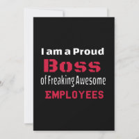 I am a Proud Boss of Freaking Awesome Employees