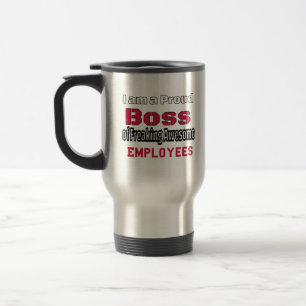 I am a Proud Boss of Freaking Awesome Employees Travel Mug
