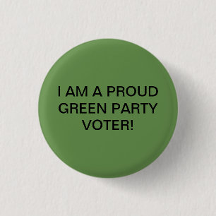 I AM A PROUD GREEN PARTY VOTER! 3 CM ROUND BADGE