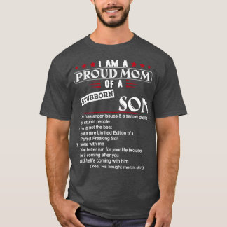 I Am A Proud Mum Of A Stubborn Son T-Shirt