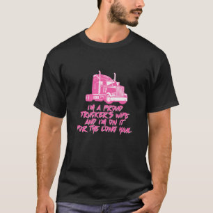 I Am A Proud Trucker's Wife Funny I'm It For The L T-Shirt