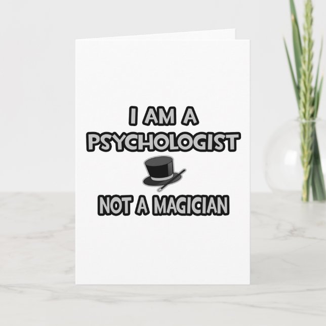 I Am A Psychologist ... Not A Magician Card (Front)
