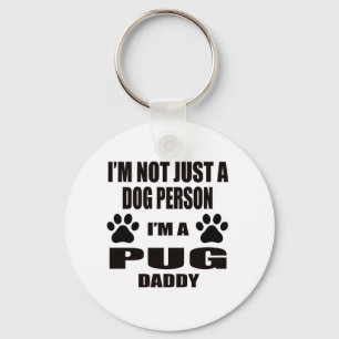 I am a pug Daddy Key Ring