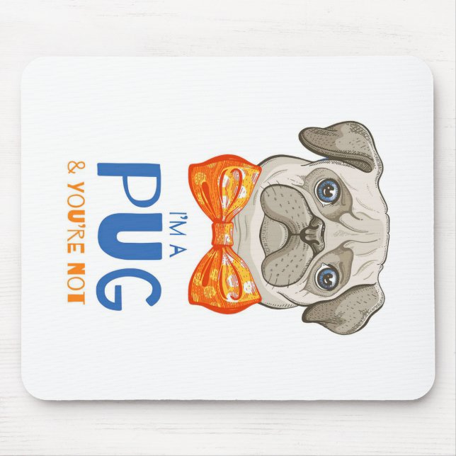I Am A Pug, Funny Pug Gift, Pug Lover Gift Mouse Mat (Front)