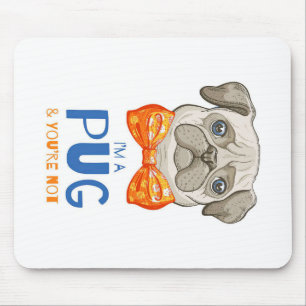 I Am A Pug, Funny Pug Gift, Pug Lover Gift Mouse Mat