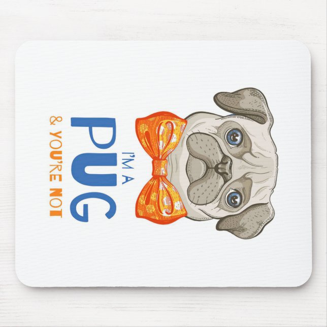 I Am A Pug, Funny Pug Gift, Pug Lover Gift Mouse Mat (Front)