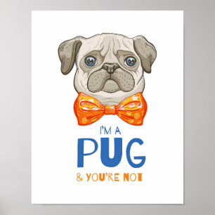 I Am A Pug, Funny Pug Gift, Pug Lover Gift Poster