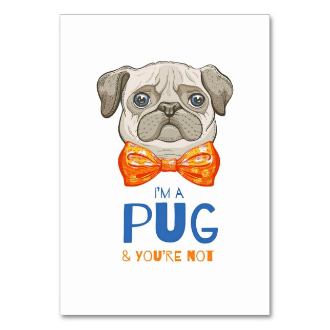 I Am A Pug, Funny Pug Gift, Pug Lover Gift Table Number (Front)