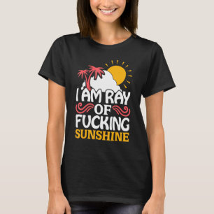 I Am A Ray Of Fcking Sunshine Summer Travel Beach T-Shirt