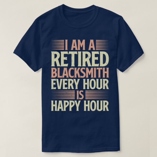 I am a retired blacksmith quote pension T T-Shirt (Design Front)