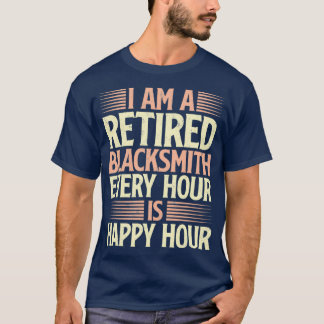 I am a retired blacksmith quote pension T T-Shirt