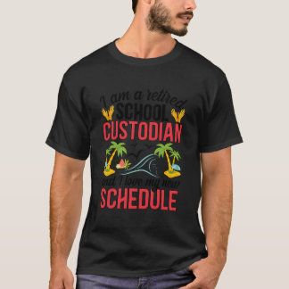I Am A Retired School Custodian Retirement School  T-Shirt