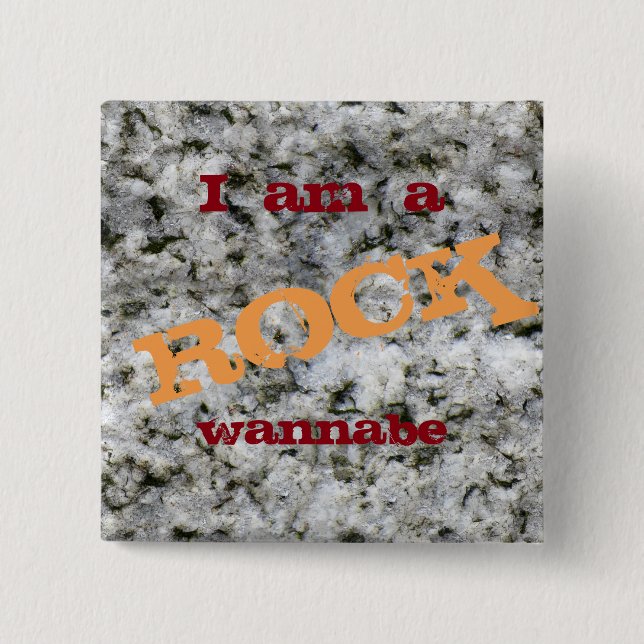 I am a Rock Wannabe Fynny White Granite 15 Cm Square Badge (Front)