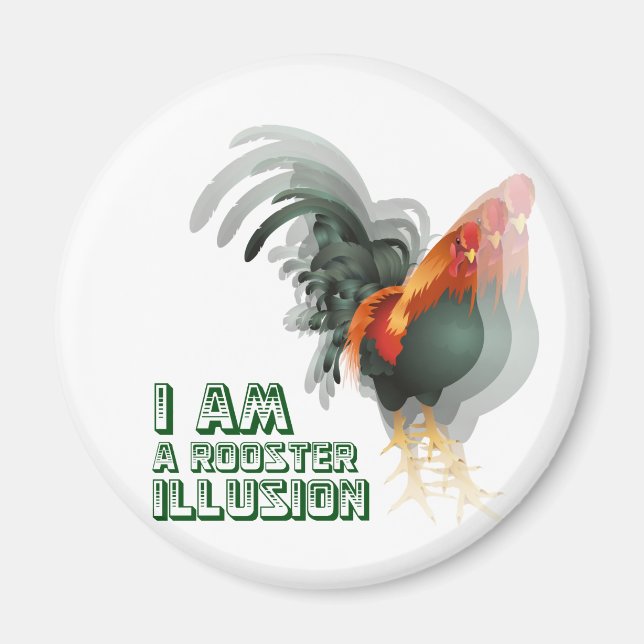 I Am A Rooster Illusion Magnet (Front)
