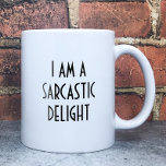 I am a Sarcastic Delight Funny Coffee Mug<br><div class="desc">Looking for a great gift for your best friend or sarcastic coworker? This mug will be a hit!</div>