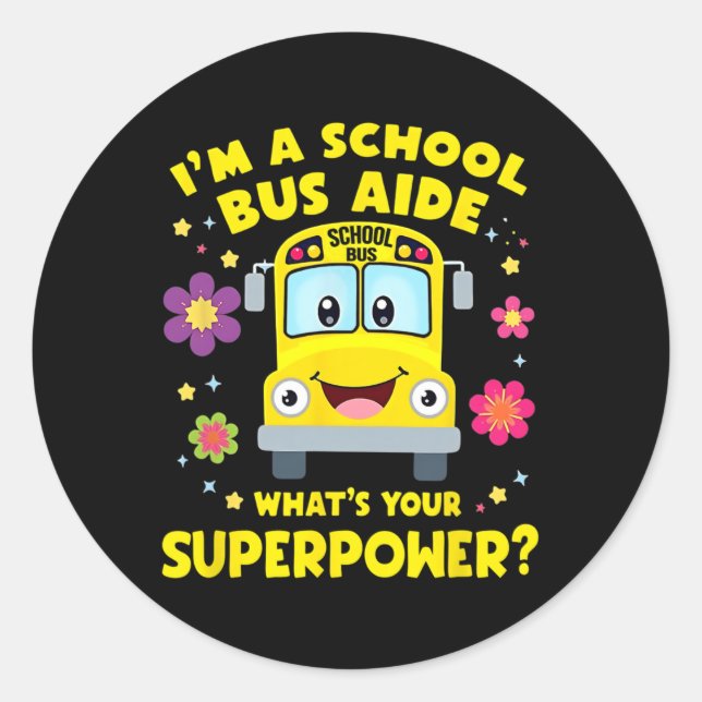 I Am A School Bus Aide Funny Back To School  Classic Round Sticker (Front)