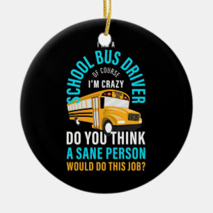 I Am A School Bus Driver Ceramic Tree Decoration