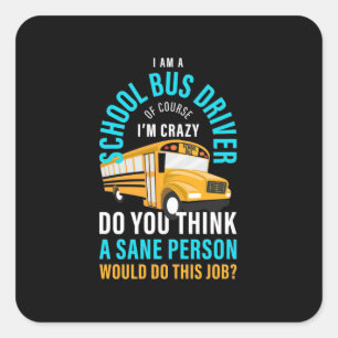 I Am A School Bus Driver Square Sticker
