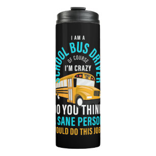 I Am A School Bus Driver Thermal Tumbler
