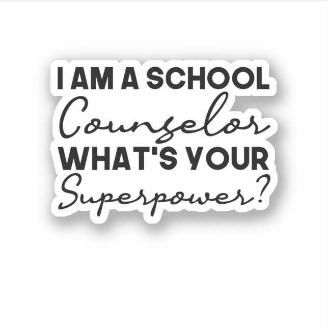 I Am A School Counsellor What's Your Superpower? (Front)