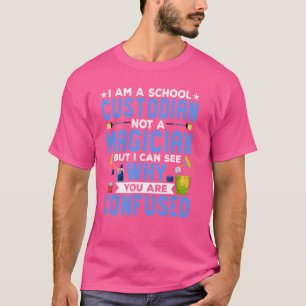I Am A School Custodian Cleaning Expert Janitor T-Shirt