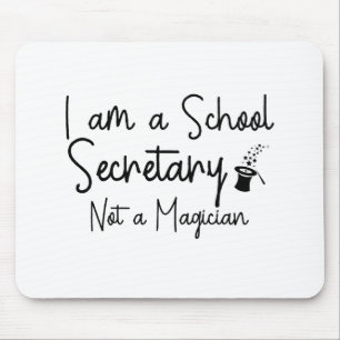I am a School Secretary Not a Magician Mouse Mat