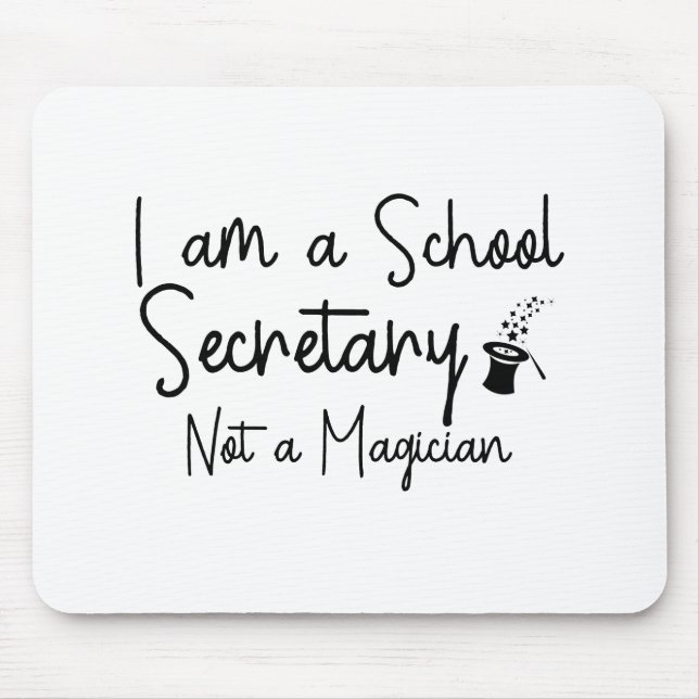 I am a School Secretary Not a Magician Mouse Mat (Front)