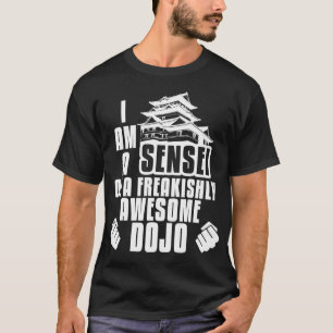 I Am A Sensei Of Dojo Martial Arts Gift T-Shirt