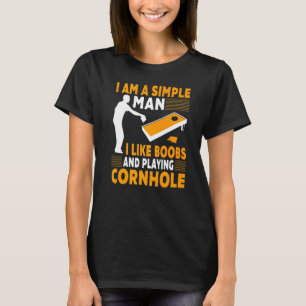 I Am A Simple Man I Like  Cornhole Champion Team T-Shirt