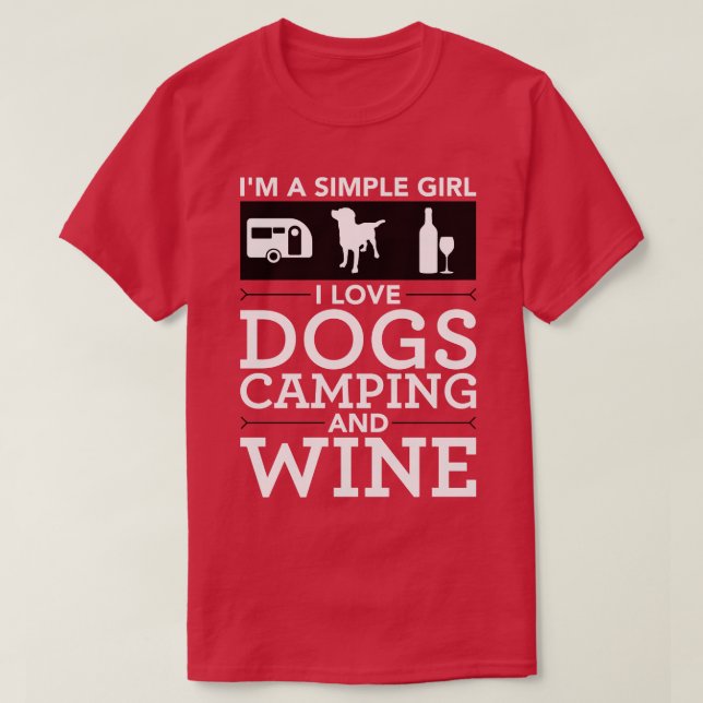I am a simple woman I love dogs Camping and wine 1 T-Shirt (Design Front)