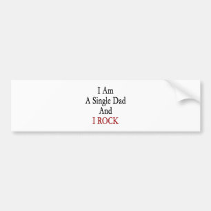 I Am A Single Dad And I Rock Bumper Sticker