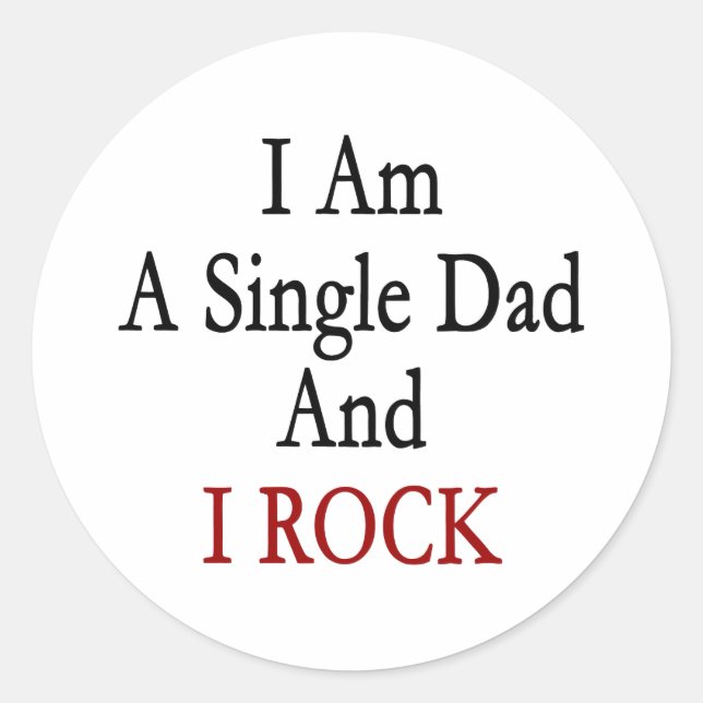 I Am A Single Dad And I Rock Classic Round Sticker (Front)