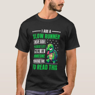 I Am A Slow Runner Dear God Please Let There Be So T-Shirt