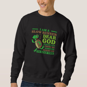 I Am A Slow Runner Turtle Run Sprint Fitness Marat Sweatshirt