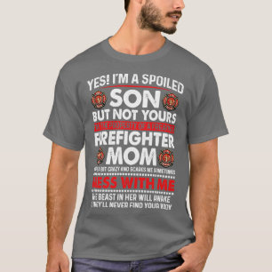 I Am A Spoiled Son Of Firefighter Mum Firefighter T-Shirt