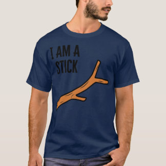 I Am A Stick T-Shirt