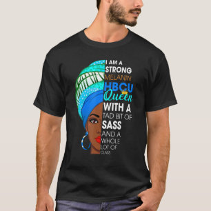 I Am A Strong Melanin Hbcu Queen African Black His T-Shirt