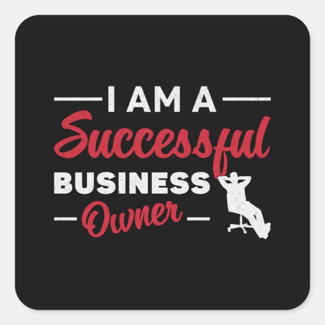 I Am A Successful Business Owner Boss CEO Manager Square Sticker (Front)