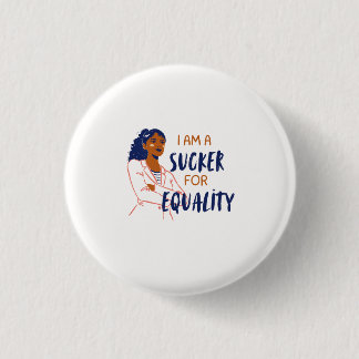 "I am a sucker for equality" 3 Cm Round Badge