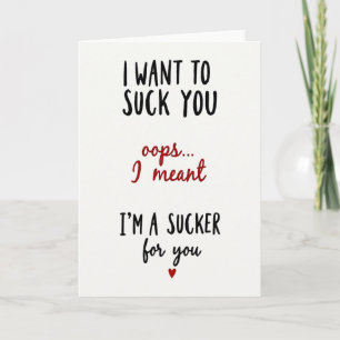 I Am A Sucker For You Funny Love Card