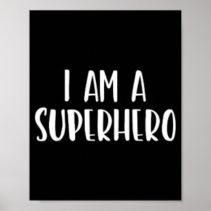I Am A Superhero Halloween I'm Costume Easy Funny Poster