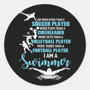 I Am A Swimmer Do More Kicks Than A Soccer Player Classic Round Sticker