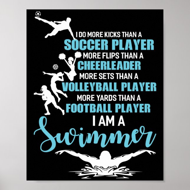 I Am A Swimmer Do More Kicks Than A Soccer Player Poster (Front)
