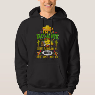I Am A Taco Auntie Like A Normal Aunt But Way Cool Hoodie