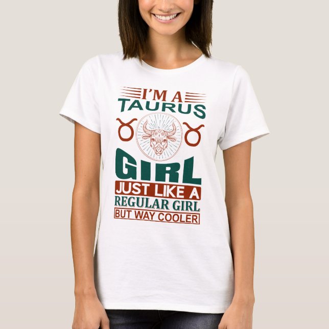 I Am A Taurus Girl Cool Zodiac Sign T-Shirt (Front)